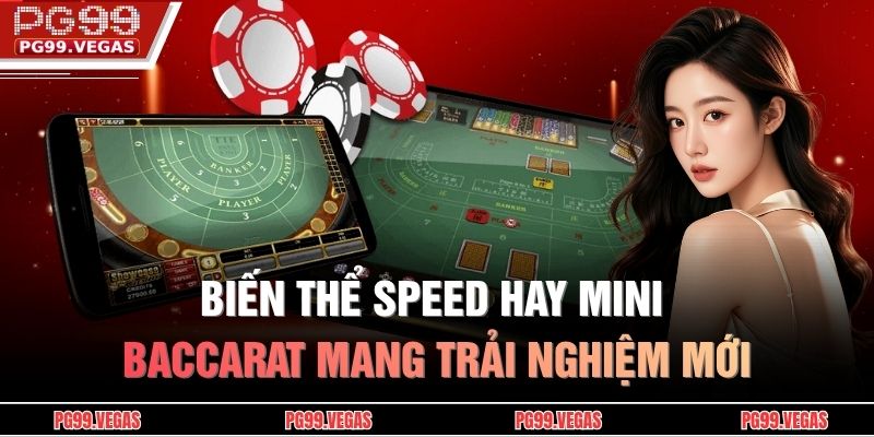 Baccarat Online - Chiến Lược Giúp Nâng Cao Cơ Hội Thắng 4 Biến thể Speed hay Mini Baccarat mang trải nghiệm mới
