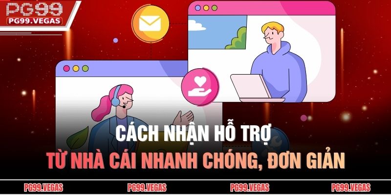Cách nhận hỗ trợ từ nhà cái PG99 – Hướng dẫn chi tiết 4 Cách nhận hỗ trợ từ nhà cái nhanh chóng, đơn giản