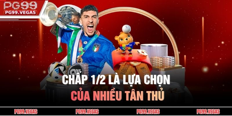 Kèo Chấp PG99 - Cách Phân Tích Tỷ Lệ Cho Người Mới Bắt Đầu 3 Chấp 1/2 là lựa chọn của nhiều tân thủ