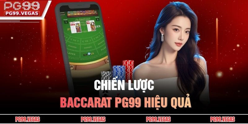 Cách Chơi Baccarat PG99 – Hướng Dẫn Đầy Đủ Từ A Đến Z 3 Chiến lược baccarat PG99 hiệu quả