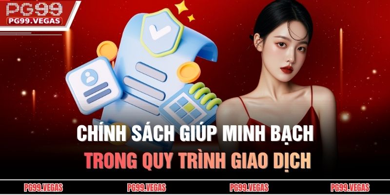 Chính sách giúp minh bạch trong quy trình giao dịch