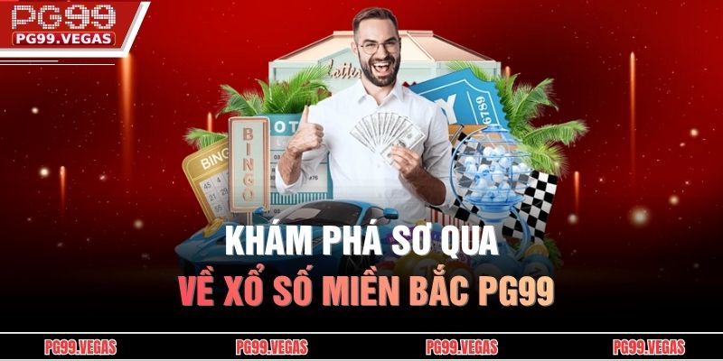 Xổ Số Miền Bắc PG99 - Nơi Biến Những Con Số Thành Phần Thưởng Lớn 2 Khám phá sơ qua về Xổ số miền Bắc PG99