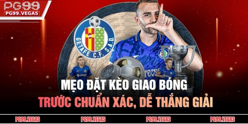 Kèo Giao Bóng Trước - Bí Quyết Đọc Tỷ Lệ & Chọn Kèo Chuẩn 4 Mẹo đặt kèo giao bóng trước chuẩn xác, dễ thắng giải