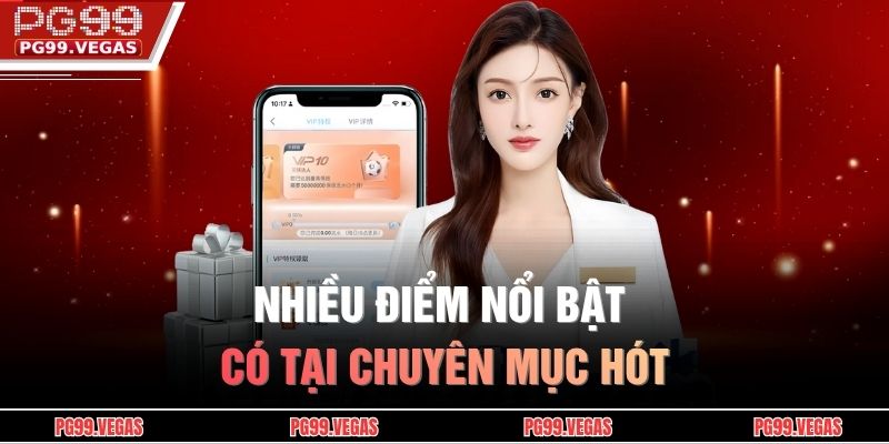 Live Casino PG99 – Trải Nghiệm Sòng Bài Trực Tiếp Đỉnh Cao 3 Nhiều điểm nổi bật có tại chuyên mục hót