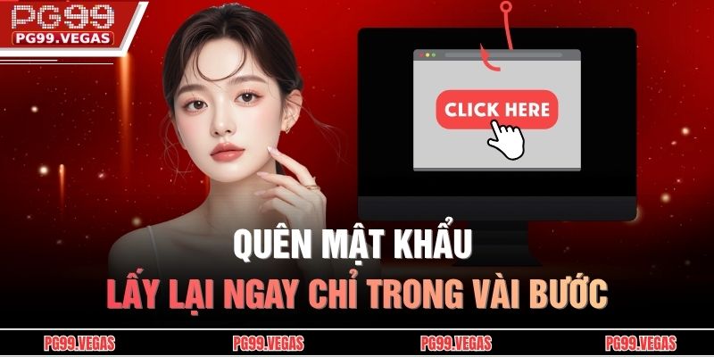 Quên Mật Khẩu Pg99 – Hướng Dẫn Chi Tiết Lấy Lại Tài Khoản 2 Quên mật khẩu lấy lại ngay chỉ trong vài bước
