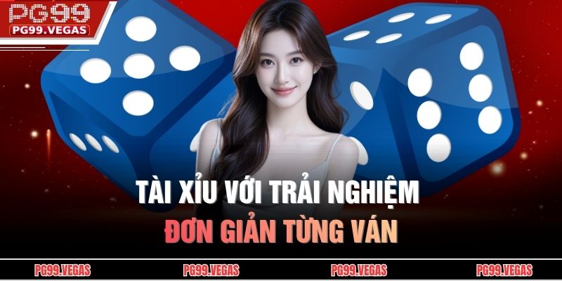 Tài Xỉu Tại PG99 – Trò Chơi Xúc Xắc Trực Tiếp Hấp Dẫn 2 Tài Xỉu với trải nghiệm đơn giản từng ván